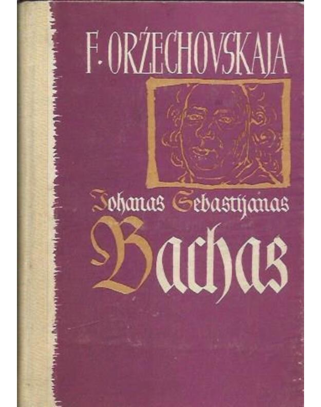 Johanas Sebastijanas Bachas - Oržechovskaja F.