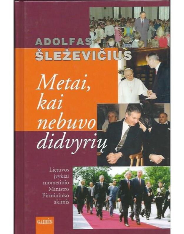 Metai, kai nebuvo didvyrių - Šleževičius Adolfas / su AUTOGRAFU