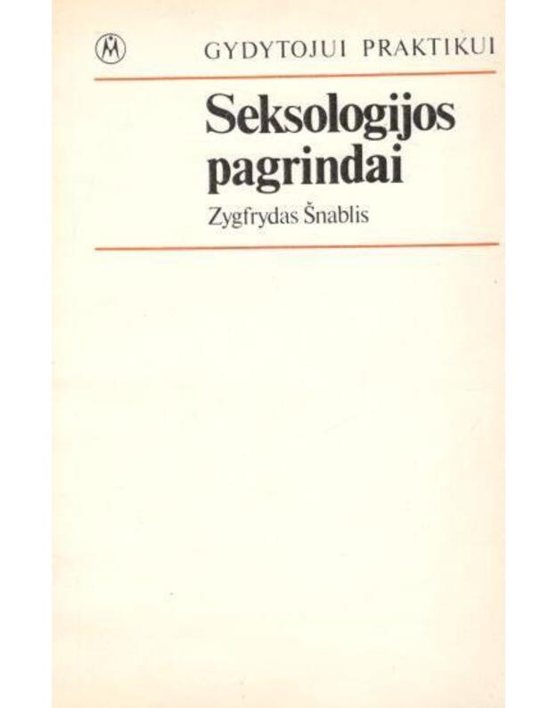 Seksologijos pagrindai. Gydytojui praktikui - Zygfrydas Šnablis