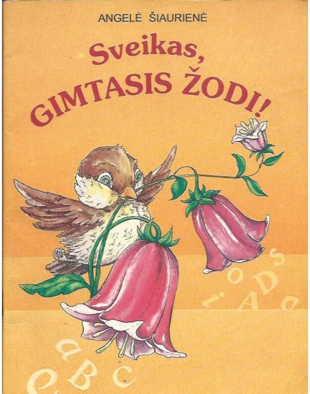 Sveikas, gimtasis žodi - Šiaurienė Angelė