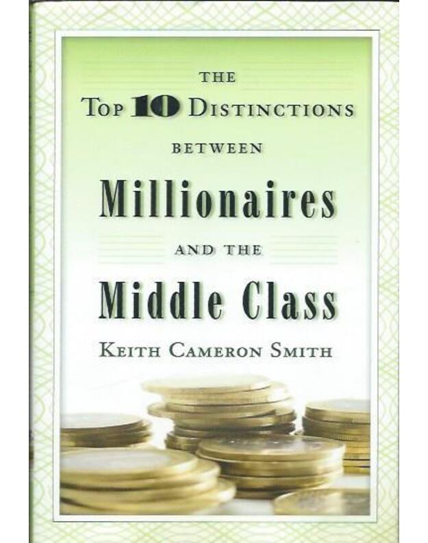 The Top 10 Distinctions between Millionaires and The Middle Class - Keith Cameron Smith