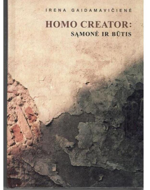 Homo Creator: sąmonė ir būtis - Gaidamavičienė Irena