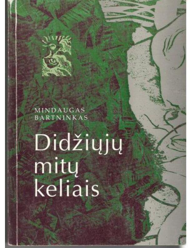 Didžiųjų mitų keliais - Bartninkas Mindaugas