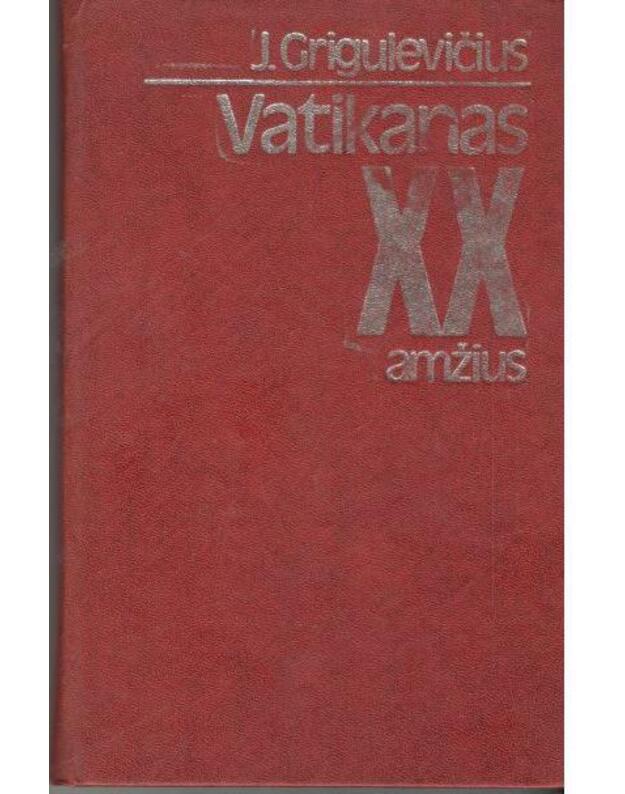 Vatikanas. XX amžius - Grigulevičius J.