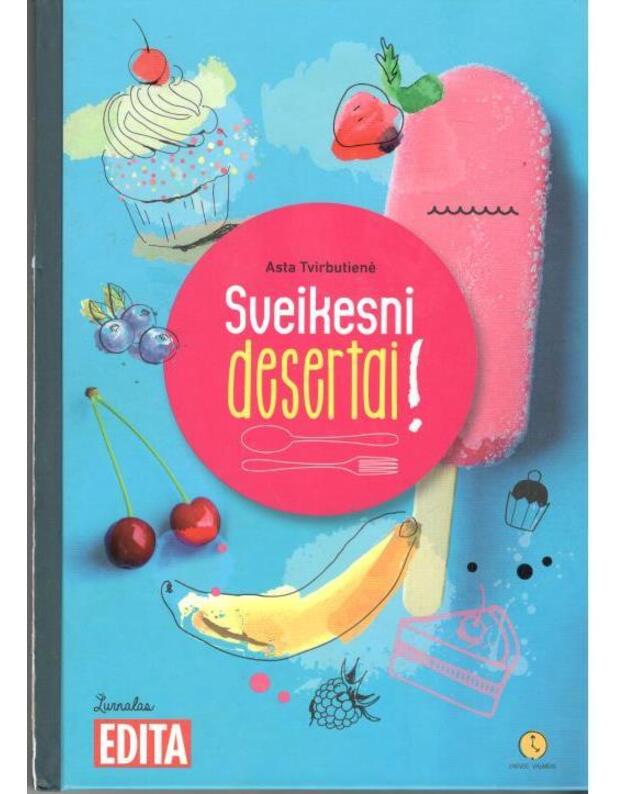 Sveikesni desertai - Asta Tvirbutienė