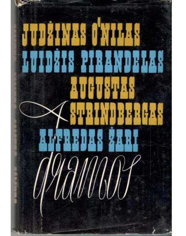 Dramos: Sapnas. Karalius Ūbas. Šeši personažai ieško autoriaus. Meilė po guobomis - J. O`Nilas, L.Pirandelas, A. Strindbergas, A. Žari