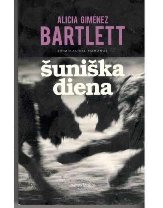 Šuniška diena. Kriminalinis romanas - Bartlett Alicia Gimenéz  