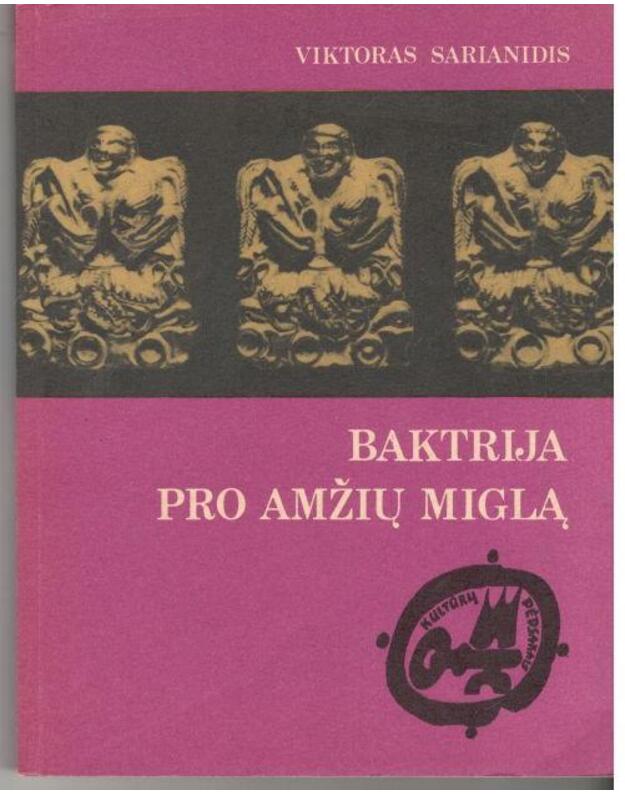 Baktrija pro amžių miglą / Kultūrų pėdsakais - Sarianidis Viktoras