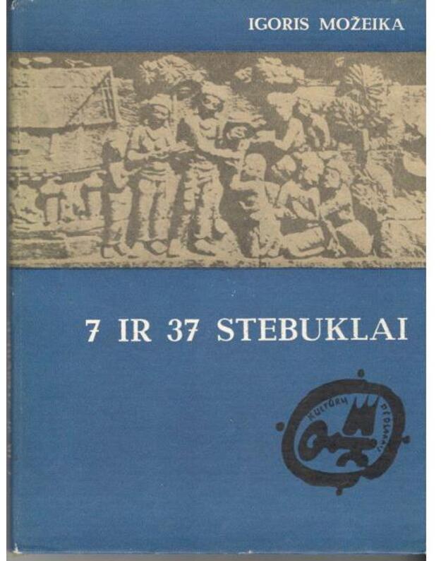 7 ir 37 stebuklai / Kultūrų pėdsakais - Možeika Igoris / iš rusų kalbos vertė B. Medekšaitė, G. Bagdanavičiūtė, P. Tuomaitė