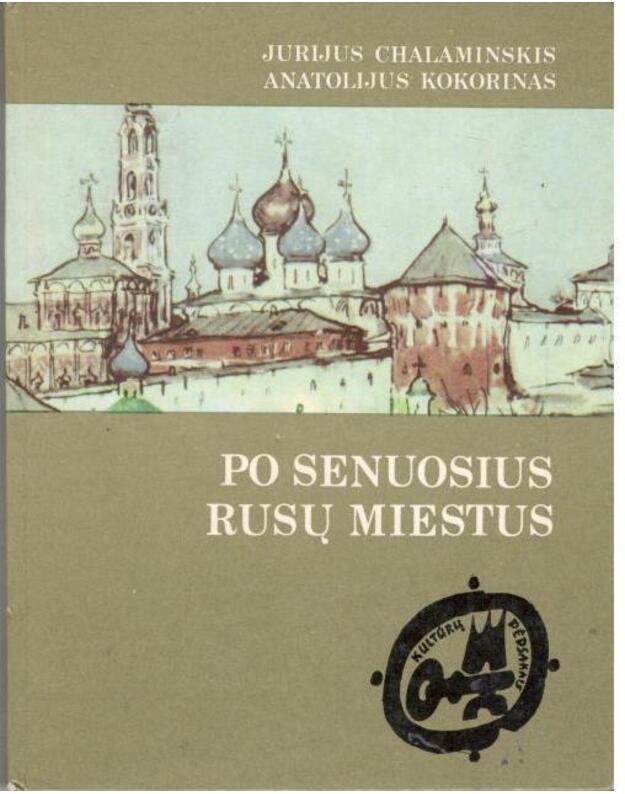 Po senuosius rusų miestus - Jurijus Chalaminskis, Anatolijus Kokorinas