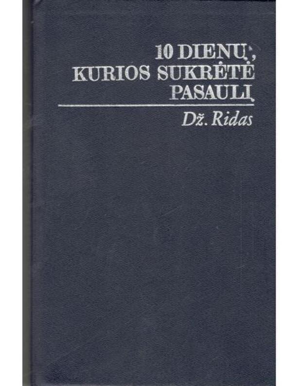 10 dienų, kurios sukrėtė pasaulį / Laikas ir įvykiai - Ridas Džonas