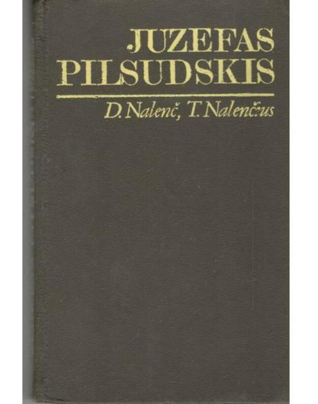 Juzefas Pilsudskis. Legendos ir faktai / Laikas ir įvykiai - D. Nalevič, T. Nalevičius