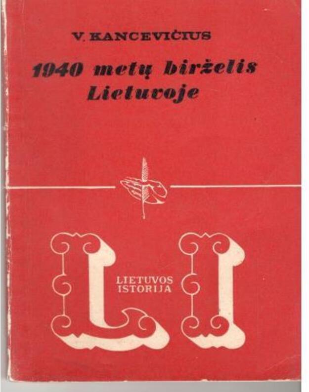 1940 metų birželis Lietuvoje  / Lietuvos istorija - Kancevičius V.