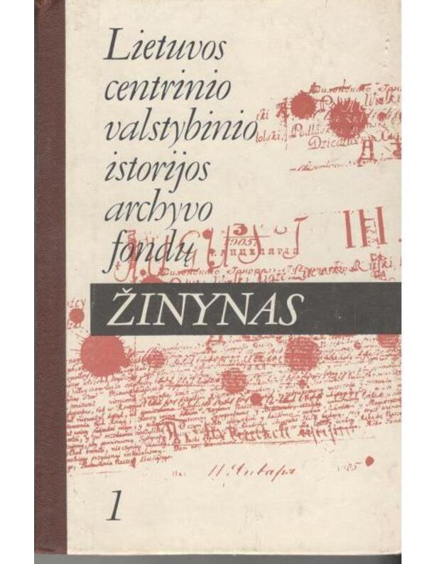 Lietuvos centtrinio valstybinio istorijos archyvo fondų žinynas 1 - Butėnas Domas, atsakingasis redaktorius