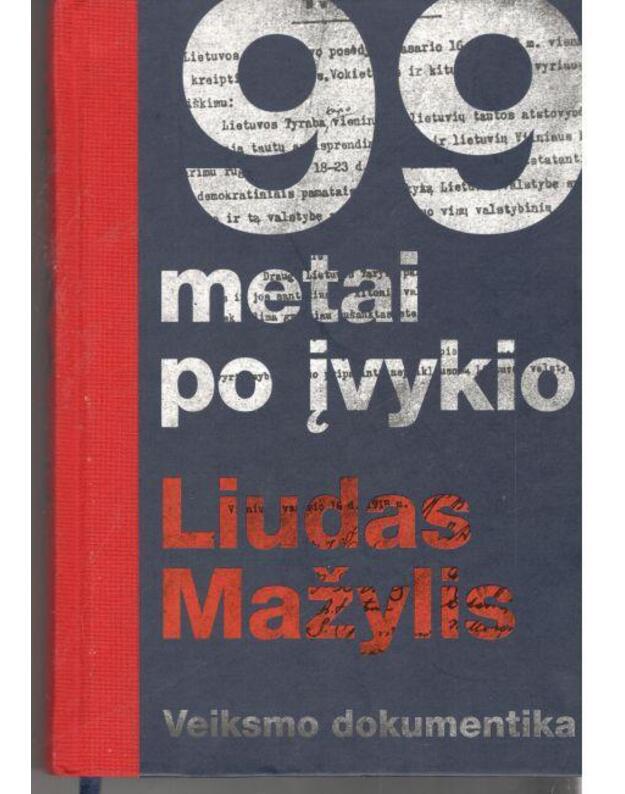 99 metai po įvykio. Veiksmo dokumentika - Liudas Mažylis / su AUTOGRAFU