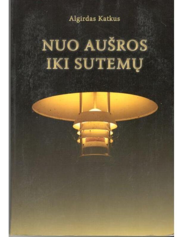 Nuo aušros iki sutemų - Katkus Algirdas