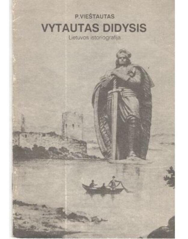 Vytautas Didysis / Lietuvos istoriografija - Vieštautas P.