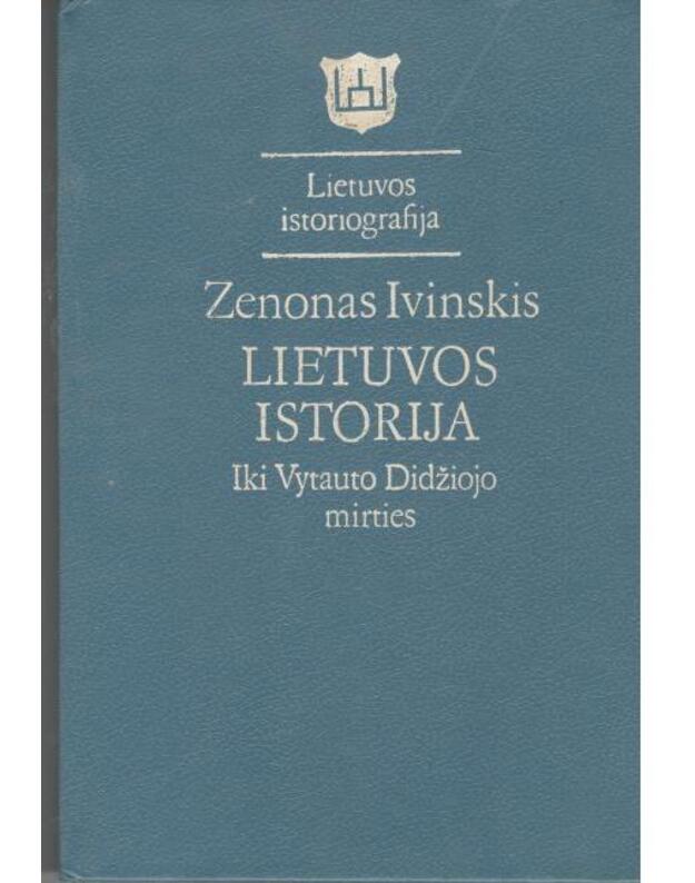 Lietuvos istorija. Iki Vytauto Didžiojo mirties / Lietuvos istoriografija - Ivinskis Zenonas