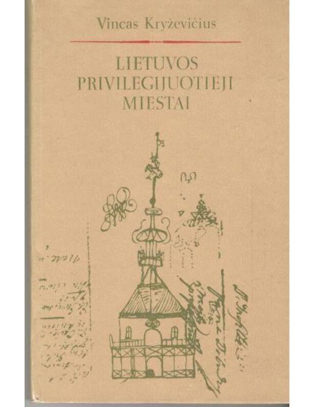 Lietuvos privilegijuotieji miestai. XVII a. antroji pusė - XVIII al. - Kryževičius Vincas