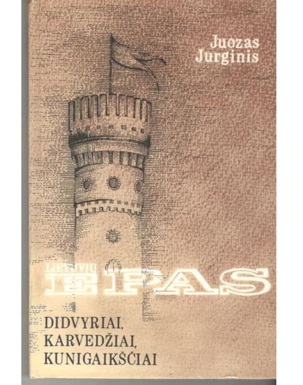 Lietuvių epas: Didvyriai, karvedžiai, kunigaikščiai - Jurginis Juozas