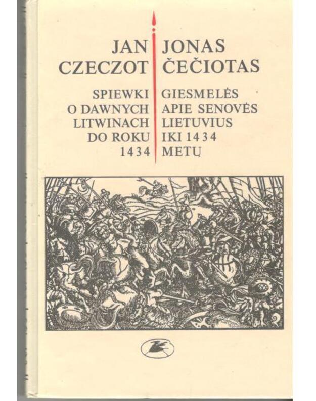 Giesmelės apie senovės lietuvius iki 1434 metų - Čečiotas Jonas / Czeczot Jan