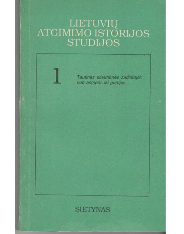 Lietuvių atgimimo istorijos studijos 1. Straipsnių rinkinys - Aleksandravičius Egidijus, Kulakauskas Antanas, Miknys Rimantas, Motieka Egidijus, Tyla Antanas