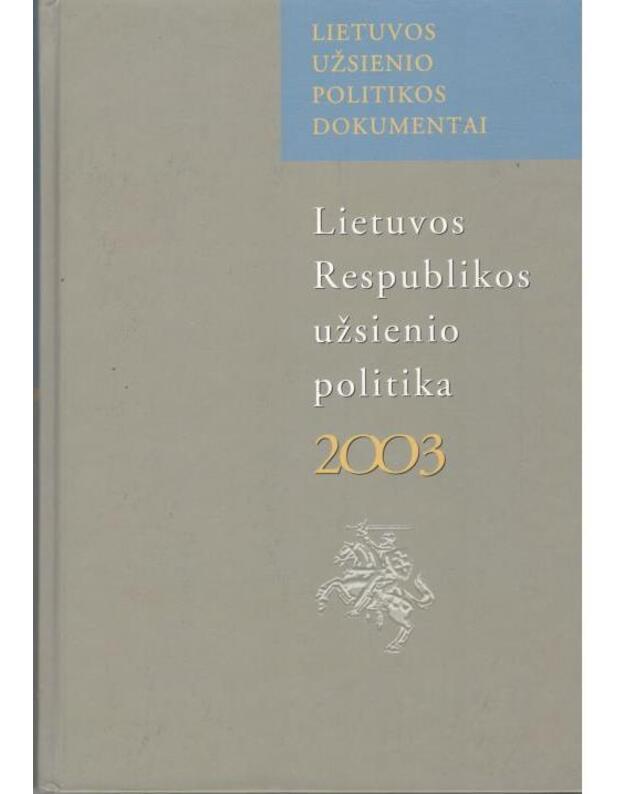 Lietuvos Respublikos užsienio politika 2003 - Černiauskas Mindaugas, Danilavičiūtė Laura, Golubov Ruslan, Matukas Julijonas, Strukčinskaitė Inga,