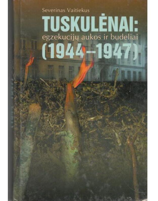 Tuskulėnai: egzekucijų aukos ir budeliai (1944-1947) - Vaitiekus Severinas 