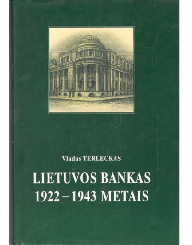 Lietuvos bankas 1922-1943 metais. Kūrimo ir veiklos studija - Terleckas Vladas