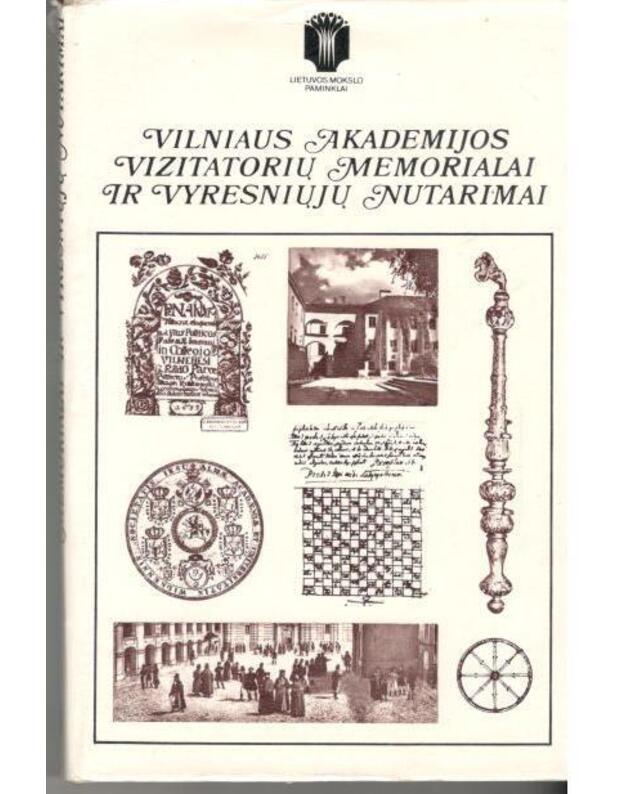 Vilniaus akademijos vizitatorių memorialai ir vyresniųjų nutarimai / Lietuvos mokslo paminklai - sudarytojai: E. Ulčinaitė ir A. Šidlauskas