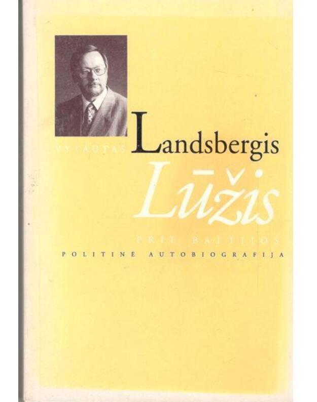 Lūžis prie Baltijos. Politinė autobiografija - Landsbergis Vytautas