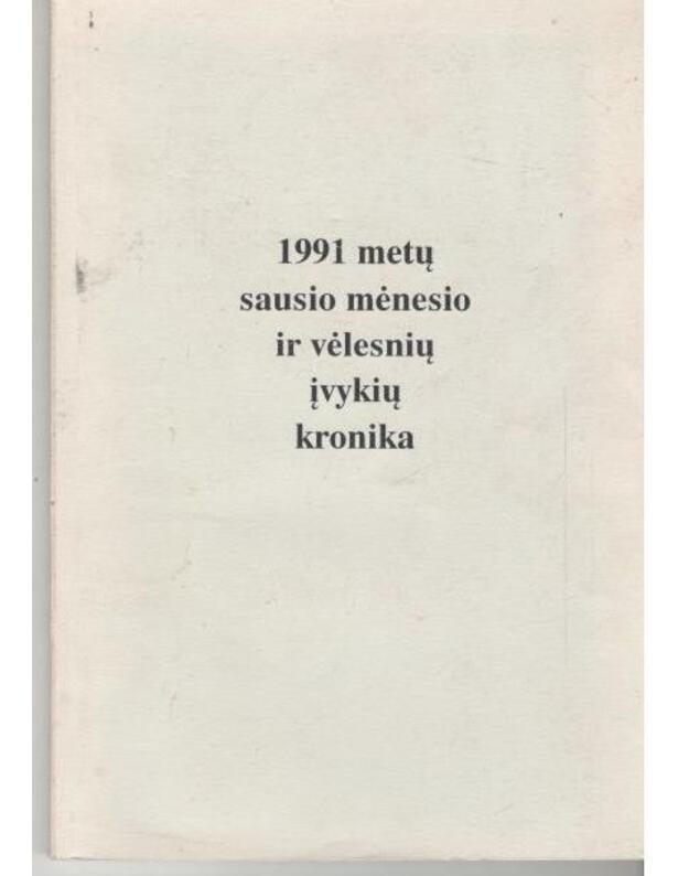 1991 metų sausio mėnesio ir vėlesnių įvykių kronika - parengė Seimo kanceliarijos Invormacijos analizės skyrius