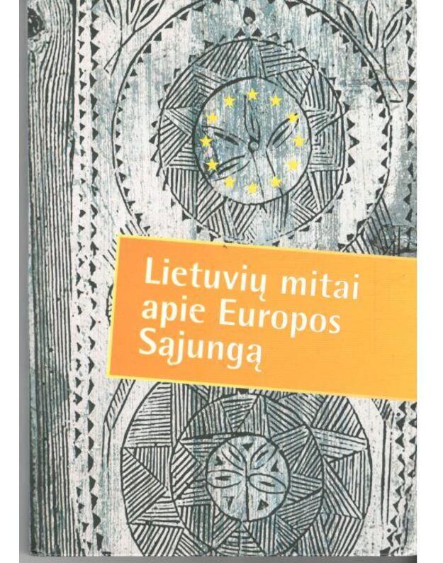 Lietuvių mitai apie Europos Sąjungą - Žymių politikos ekspertų komentarai-atsakymai