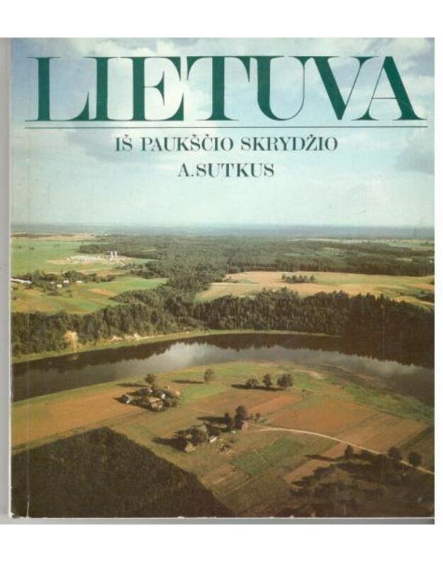 Lietuva iš paukščio skrydžio - Sutkus A.