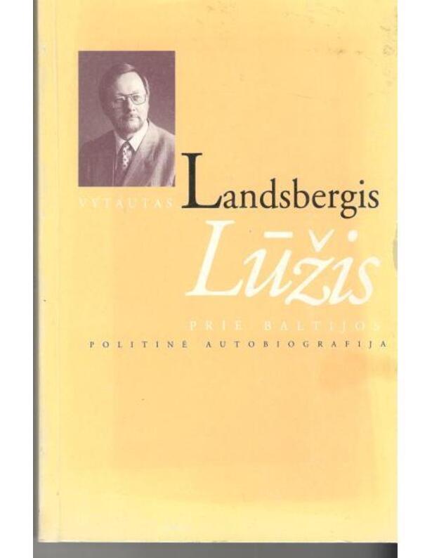 Lūžis prie Baltijos. Politinė autobiografija - Landsbergis Vytautas