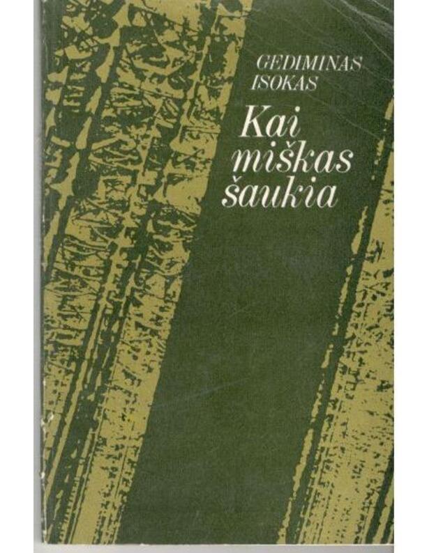 Kai miškas šaukia. Apysaka - Isokas Gediminas