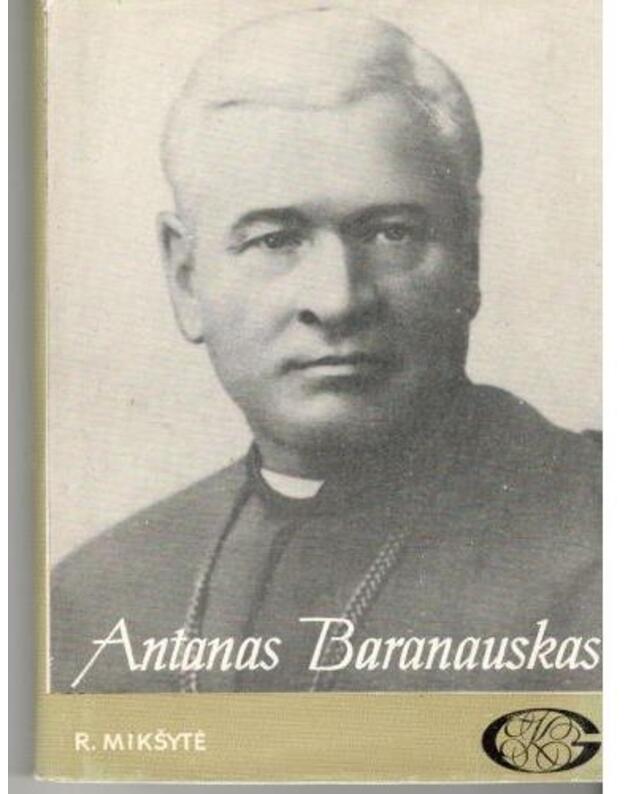 Antanas Baranauskas. Gyvenimas ir kūryba - Mikšytė Regina