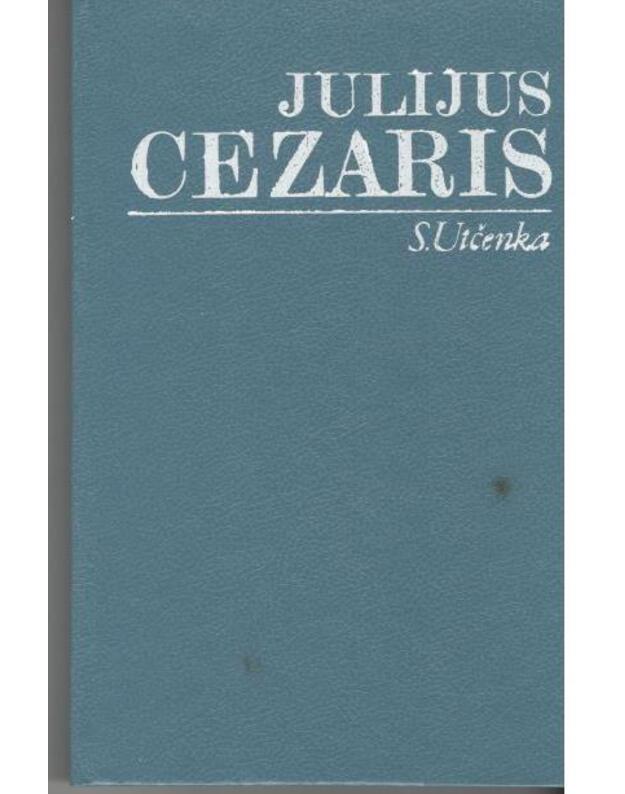 Julijus Cezaris / Laikas ir įvykiai - Utčenka S.