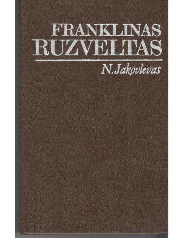 Franklinas Ruzveltas. Naujas požiūris / Laikas ir įvykiai - Jakovlevas N.