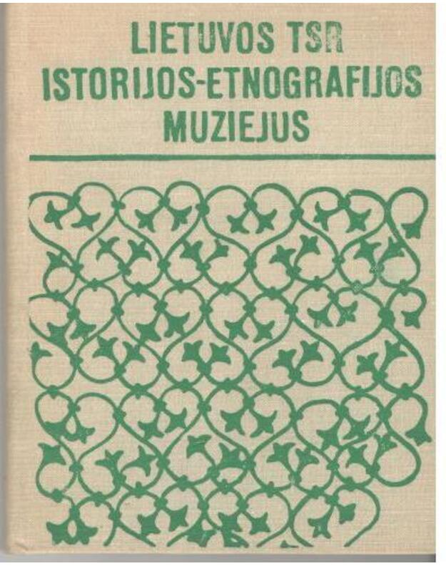 Lietuvos TSR istorijos-etnografijos muziejus - S. Bernotienė, O. Mažeikienė, B. Tautavičienė