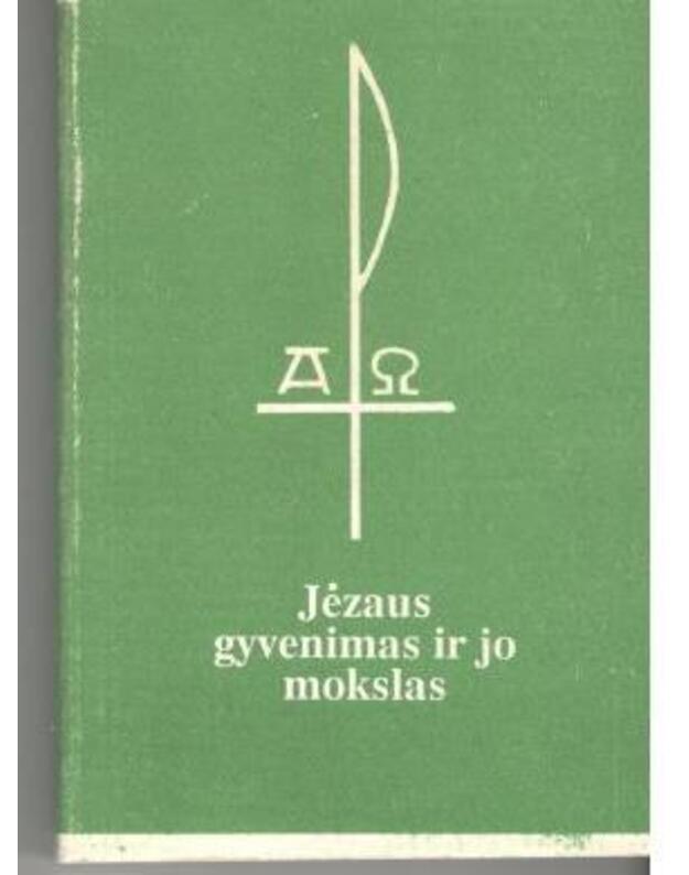 Jėzaus gyvenimas ir jo mokslas - Evangelijos žodžiai atpasakotas