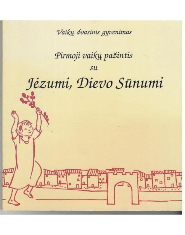 Pirmoji vaikų pažintis su Jėzumi, Dievo Sūnumi / Vaikų dvasinis gyvenimas - Noelle Le Duc, mažų vaikų auklėtoja