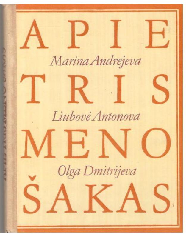 Apie tris meno šakas. Apybraižos - Andrejeva M. Antonova L. Dmitrijeva O.