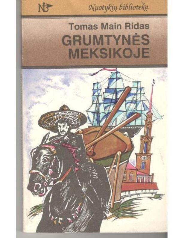 Grumtynės Meksikoje / Nuotykių biblioteka - Tomas Main Ridas