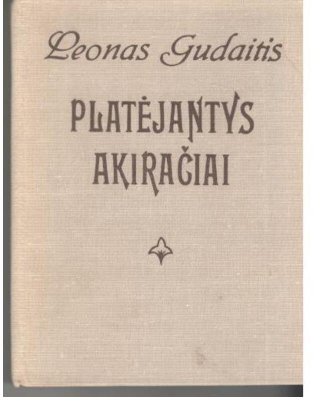 Platėjantys akiračiai - Gudaitis Leonas