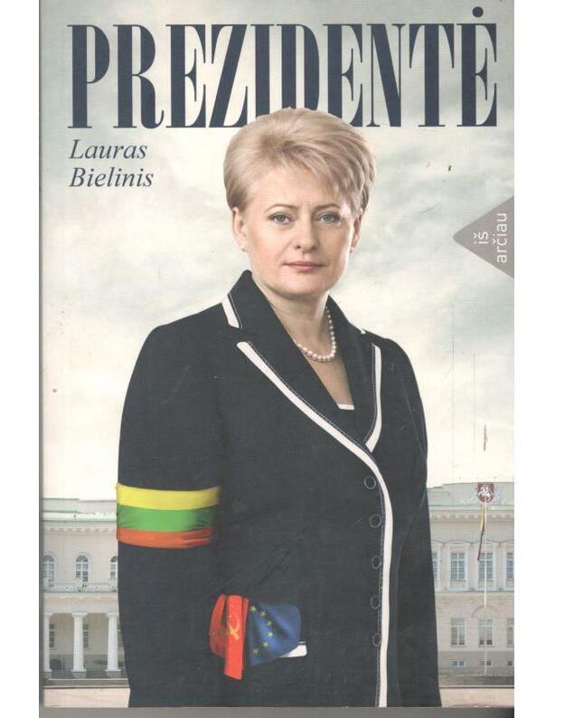 Prezidentė iš arčiau - Bielinis Lauras