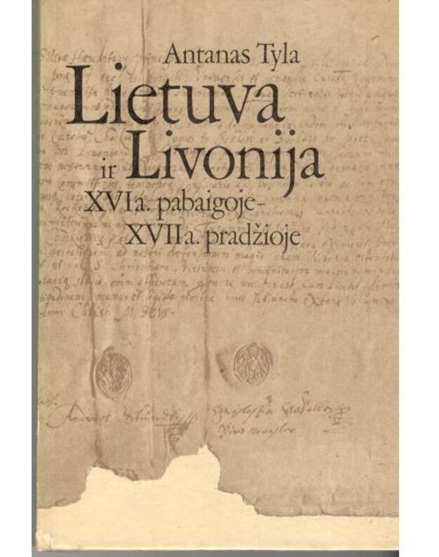 Lietuva ir Livonija XVI a. pab. - XVII a. pr. - Antanas Tyla