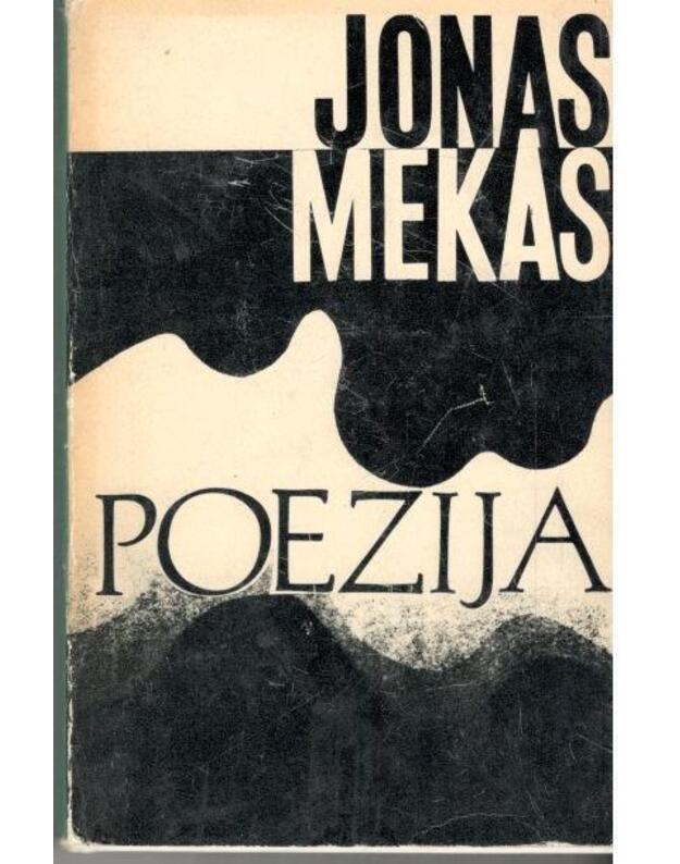 Jonas Mekas. Poezija: Semeniškių idilės. Gėlių kalbėjimas. Pavieniai žodžiai. Einu aš vienas - Jonas Mekas