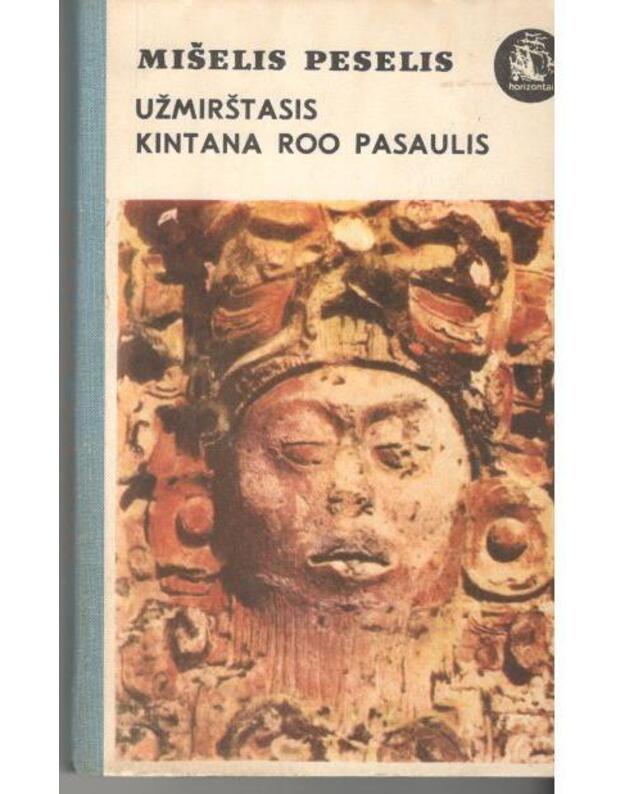 Užmirštasis Kintana Roo pasaulis / Horizontai (Meksika) - Mišelis Peselis