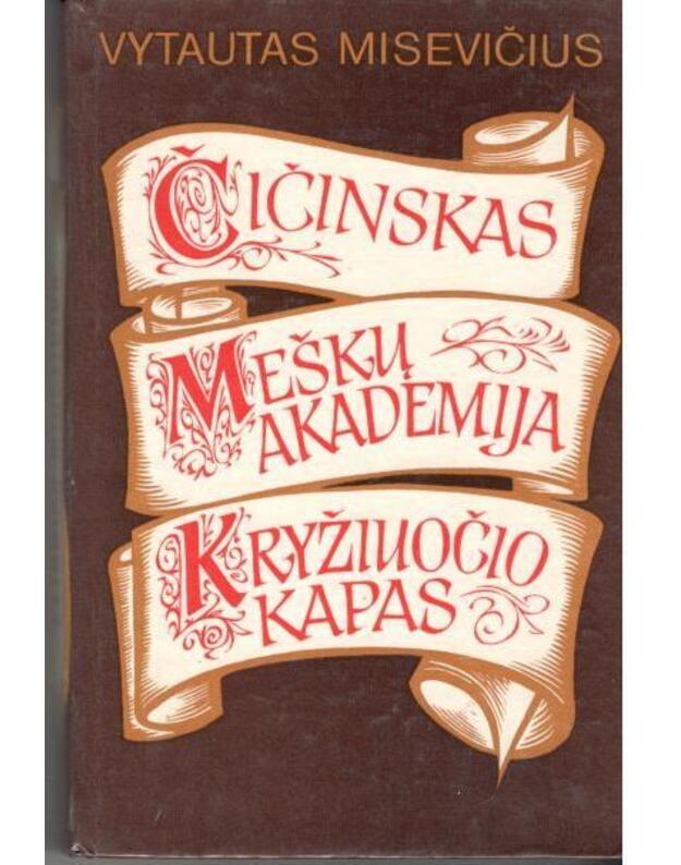 Čičinskas. Meškų akademija. Kryžiuočio kapas - Vytautas Misevičius